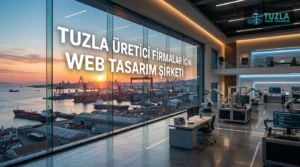 Tuzla Üretici Firmalar Için Web Tasarım Şirketi